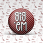 Gig 'Em Polka Dot Button