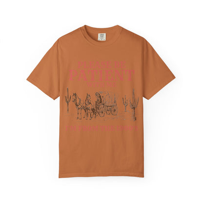 Please Be Patient With Me Unisex T-shirt