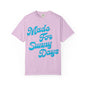 Made For Sunny Days T-shirt