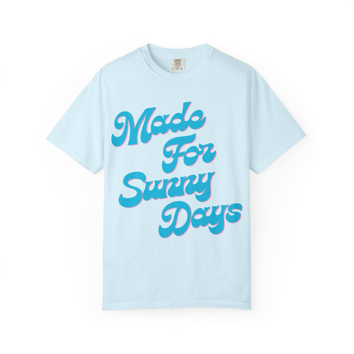 Made For Sunny Days T-shirt