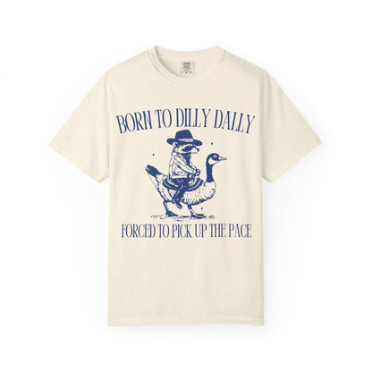 Born To Dilly Dally Unisex T-shirt