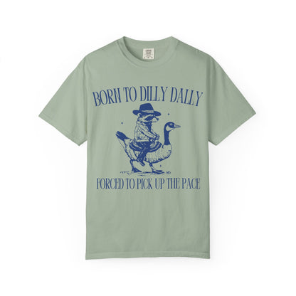Born To Dilly Dally Unisex T-shirt