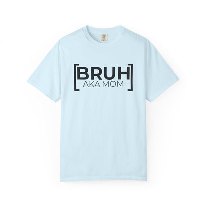 BRUH AKA MOM T-shirt