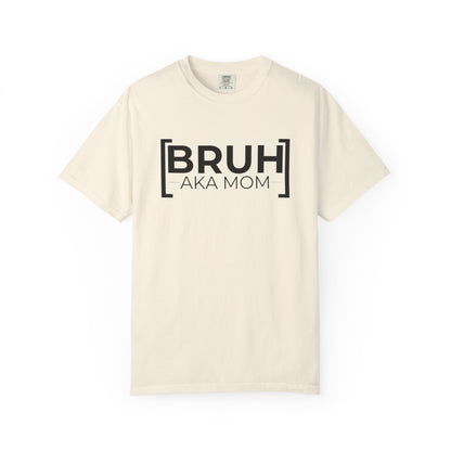 BRUH AKA MOM T-shirt
