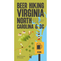 Beer Hiking Virginia, North Carolina, and DC: The Mountains, Beaches, and Breweries from the Blue Ridge to the Outer Banks - Paperback
