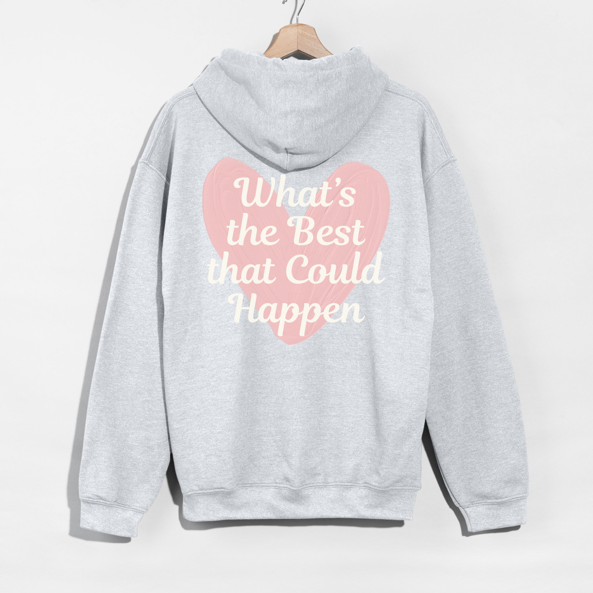 What’s the Best That Could Happen Heart Hoodie