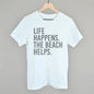 Life Happens. The Beach Helps.
