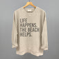 Life Happens. The Beach Helps.