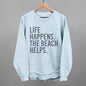 Life Happens. The Beach Helps.