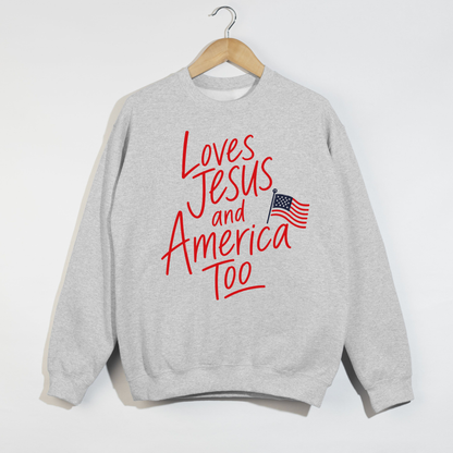 Loves Jesus and America Too Patriotic Sweatshirt