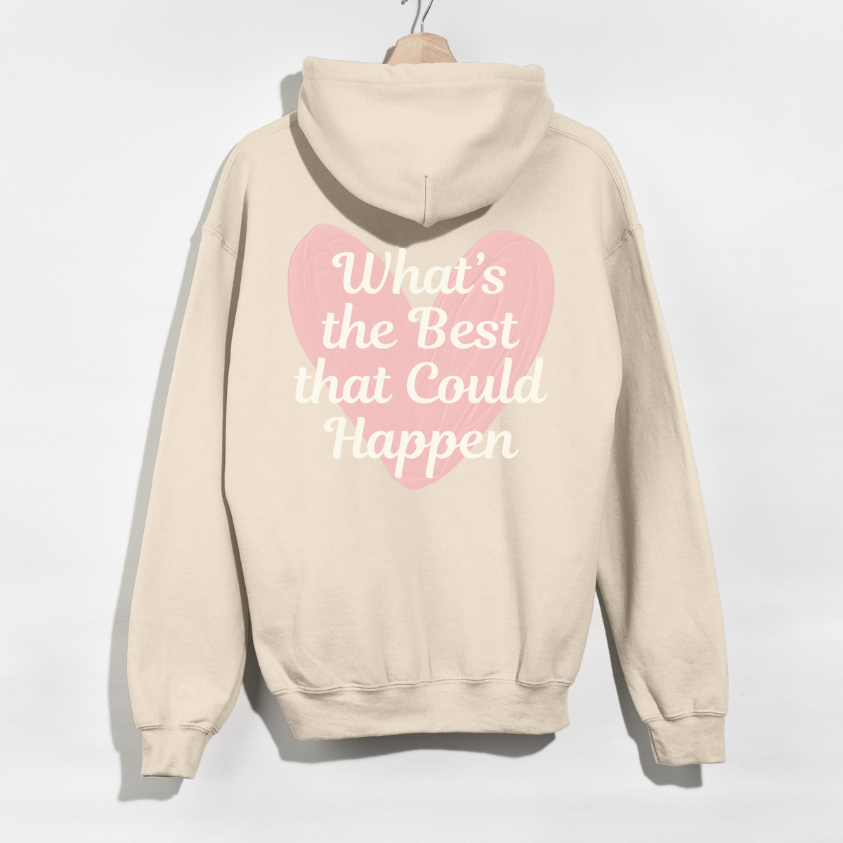 What’s the Best That Could Happen Heart Hoodie