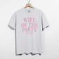 Wife of the Party Shirt | Bachelorette & Wedding Weekend Outfit (Est. 2026)