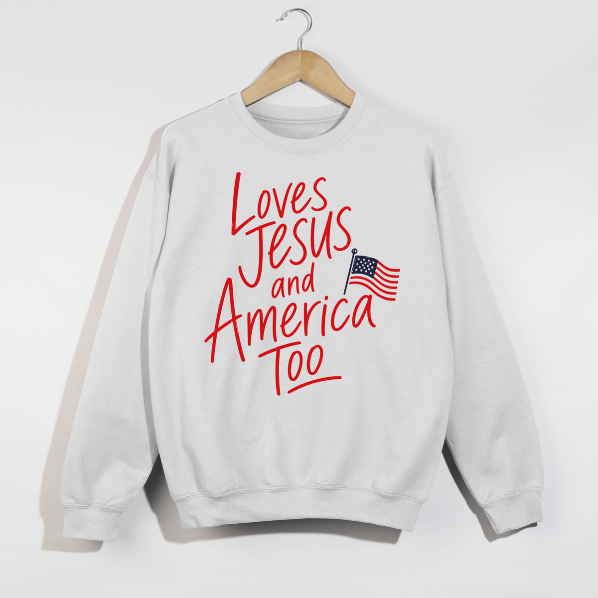 Loves Jesus and America Too Patriotic Sweatshirt